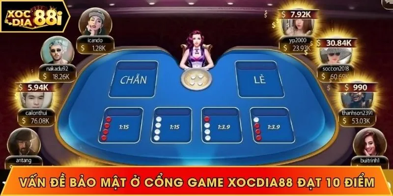 Vấn đề bảo mật ở cổng game Xocdia 88 đạt 10 điểm